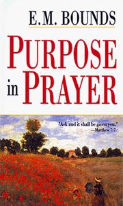 Cover of: Purpose in Prayer by E. M. Bounds