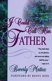 Cover of: I could not call him father by Mattox, Beverly