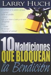 Cover of: 10 Maldiciones Que Bloquean La Bendicion / 10 Curses That Block the Blessing by Larry Huch