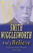 Cover of: Only believe! by Smith Wigglesworth