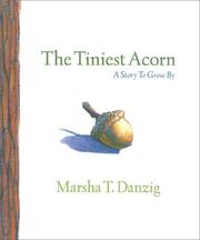 Cover of: The tiniest acorn by Marsha Danzig