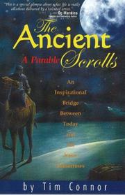 Cover of: The Ancient Scrolls, a Parable: An Inspirational Bridge Between Today and All Your Tomorrows