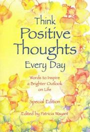 Cover of: Think Positive Thoughts Every Day by Patricia Wayant, Patricia Wayant