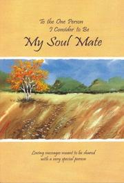 Cover of: To the one person I consider to be my soul mate: loving messages meant to be shared with a very special person
