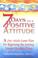 Cover of: 7 Days to a Positive Attitude