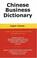 Cover of: Chinese Business Dictionary