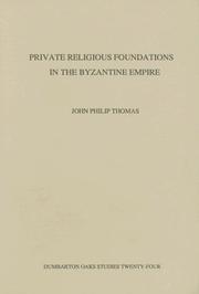 Cover of: Private religious foundations in the Byzantine Empire by John Philip Thomas