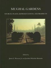 Mughal gardens by James L. Wescoat, Joachim Wolschke-Bulmahn