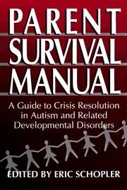 Cover of: Parent Survival Manual: A Guide to Crisis Resolution in Autism and Related Developmental Disorders