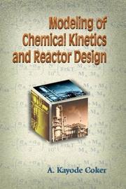 Cover of: Modeling of Chemical Kinetics and Reactor Design by A. Kayode Coker Ph.D., A. Kayode Coker Ph.D.