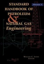 Cover of: Standard Handbook of Petroleum and Natural Gas Engineering by Ph.D., P.E.,, William C. Lyons, Ph.D., P.E.,, William C. Lyons