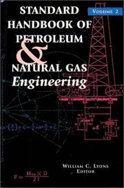 Cover of: Standard Handbook of Petroleum and Natural Gas Engineering by Ph.D., P.E.,, William C. Lyons, Ph.D., P.E.,, William C. Lyons