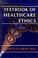 Cover of: Textbook of healthcare ethics