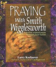 Cover of: Praying with Smith Wigglesworth by Larry Keefauver