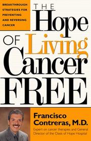 Cover of: The hope of living cancer free by Francisco Contreras