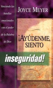 Cover of: Ayudenme, Siento Inseguridad: Venciendo Batallas Emocionales Con El Poder De LA Palabra De Dios
