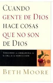 Cover of: Cuando La Gente De Dios Hace Cosas Que No Son De Dios/when Godly People Do Ungodly Things Beth Moore