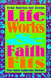 Cover of: Life works and faith fits: true stories for teens