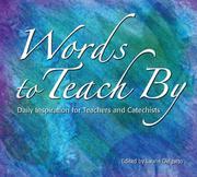 Cover of: Words to Teach by: Daily Inspiration for Teachers and Catechists