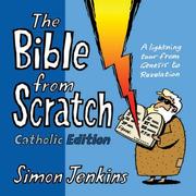 Cover of: The Bible from Scratch: Catholic Edition: A Lightning Tour from Genesis to Revelation