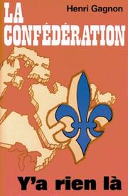 Cover of: La confédération, y'a rien là by Henri Gagnon