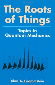 Cover of: The roots of things: topics in quantum mechanics