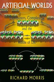Cover of: Artificial worlds: computers, complexity, and the riddle of life