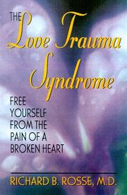 Cover of: The love trauma syndrome: free yourself from the pain of a broken heart