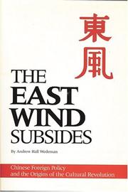 Cover of: The east wind subsides: Chinese foreign policy and the origins of the Cultural Revolution