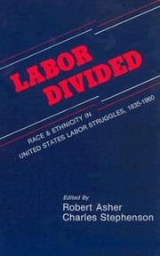 Cover of: Labor Divided: Race and Ethnicity in United States Labor Struggles, 1835-1960. (S U N Y Series in American Labor History)
