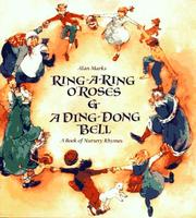Cover of: Ring-a-ring o' roses & a ding, dong, bell by selected and illustrated by Alan Marks.