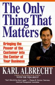 Cover of: The only thing that matters : bringing the power of the customer into the center of your business