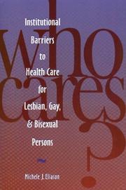 Cover of: Who cares?: institutional barriers to health care for lesbian, gay, and bisexual persons