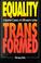 Cover of: Equality transformed