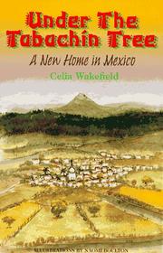 Under the Tabachin Tree : At Home in Mexico by Celia Wakefield