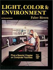Cover of: Light, color & environment: presenting a wealth of data on the biological and psychological effects of color, with detailed recommendations for practical color use, special attention to computer facilities, and a historic review of period styles