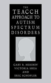 Cover of: The TEACCH Approach to Autism Spectrum Disorders (Issues in Clinical Child Psychology) by Gary B. Mesibov, Victoria Shea, Eric Schopler