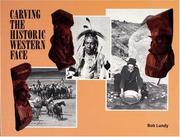 Cover of: Carving the historic Western face by Bob Lundy