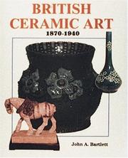 Cover of: British ceramic art by John A. Bartlett