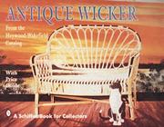 Antique Wicker: From the Heywood-Wakefield Catalog by Heywood-Wakefield Co.