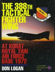 Cover of: The 388th Tactical Fighter Wing at Korat Royal Thai Air Force base 1972 by Don Logan