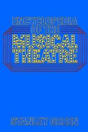 Cover of: Encyclopedia of the musical theatre: an updated reference guide to over 2000 performers, writers, directors, productions, and songs of the musical stage, both in New York and London