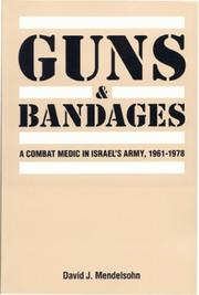 Cover of: Guns and bandages: a combat medic in Israel's army, 1961-1978