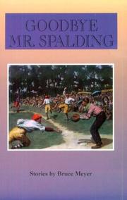 Goodbye Mr. Spalding by Bruce Meyer