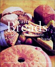 Cover of: Whole grain breads by machine or hand by Beatrice A. Ojakangas