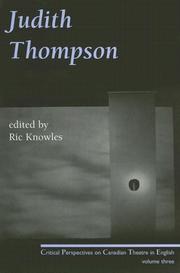 Judith Thompson (Critical Perspectives on Canadian Theatre in English) by Richard Paul Knowles