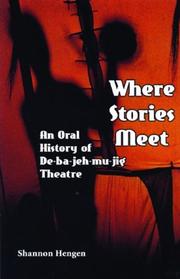 Cover of: Where Stories Meet: An Oral History of De-ba-jeh-mu-jig Theatre