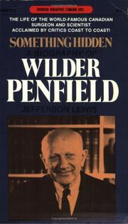 Cover of: Something Hidden: A Biography of Wilder Penfield (Goodread Biographies)