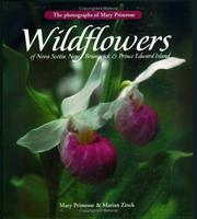 Cover of: Wildflowers of Nova Scotia, New Brunswick & Prince Edward Island: The Photographs of Mary Primrose