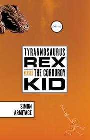 Cover of: Tyrannosaurus Rex Versus the Corduroy Kid by Simon Armitage